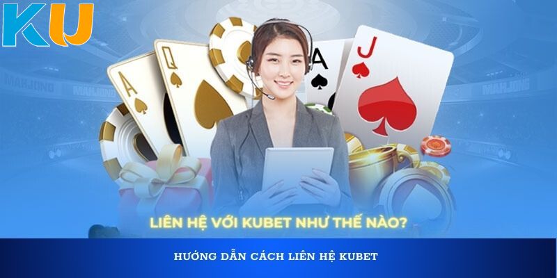 Các trường hợp người dùng cần liên hệ nhân viên CSKH KUBET - KU11
