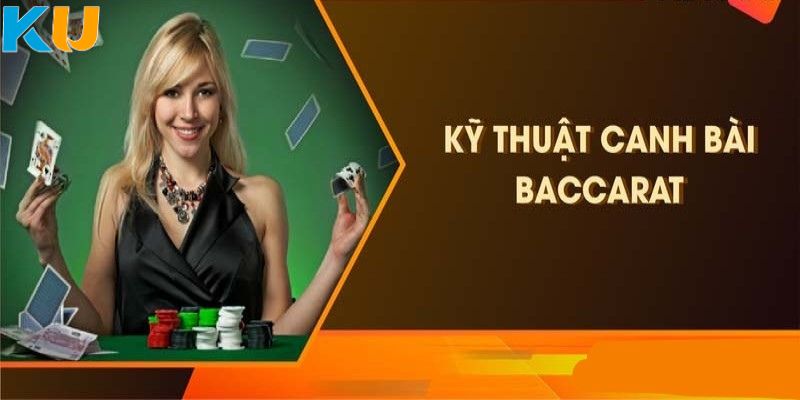 Khái niệm kỹ thuật canh bài Baccarat