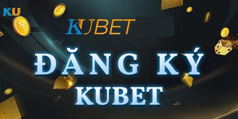 Vấn đề thường gặp tại Ku11 - Kubet về đăng ký tài khoản