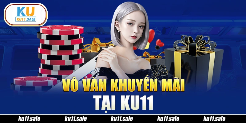 Vô vàn khuyến mãi tại Ku11