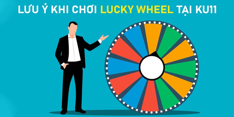 Lưu ý khi tham gia vòng quay may mắn tại Ku11